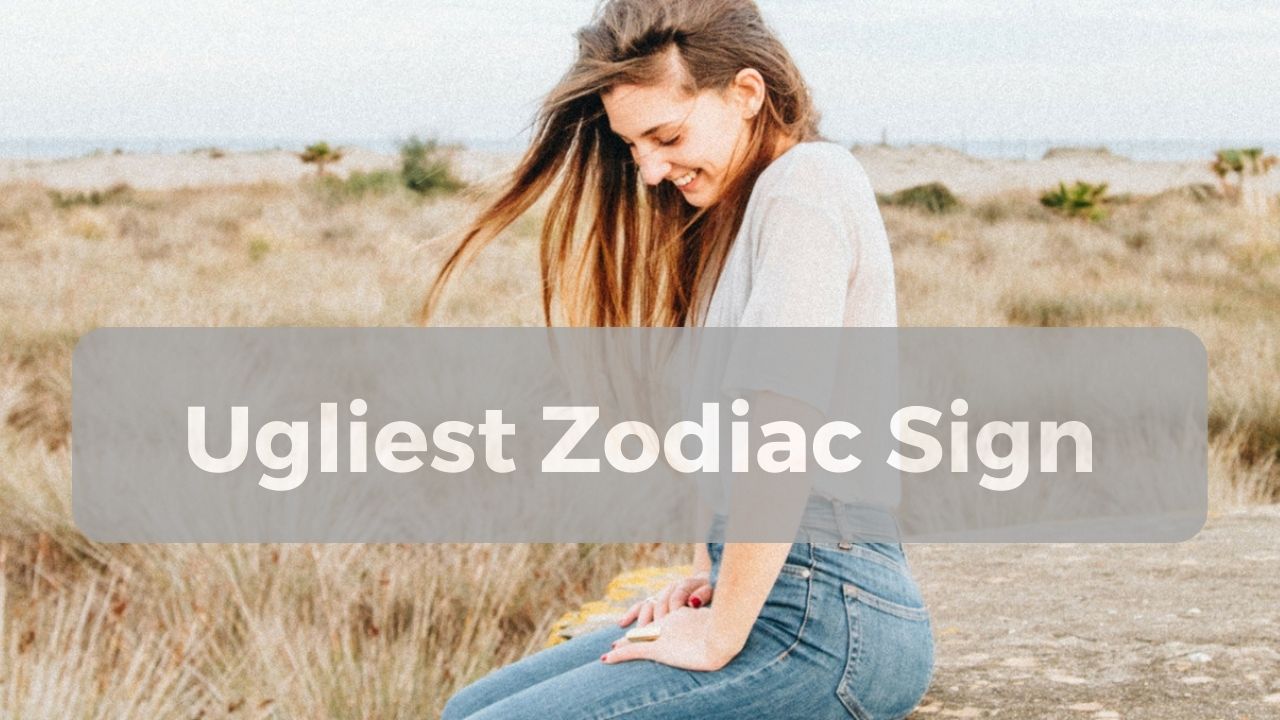 what is the ugliest zodiac sign