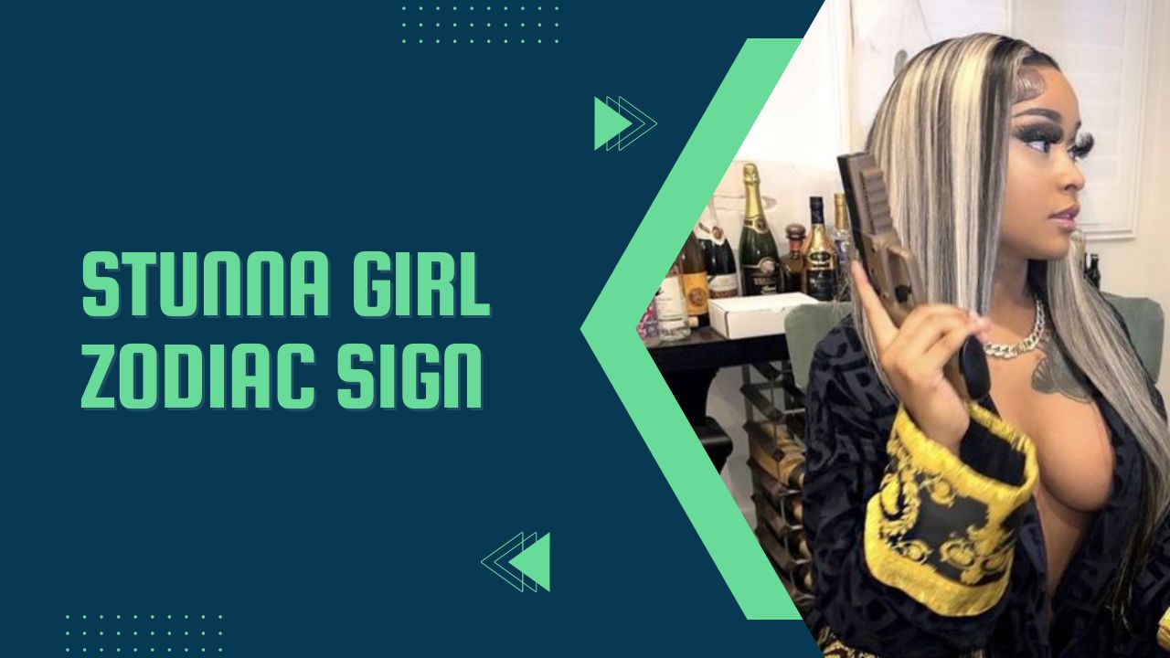 what is stunna girl zodiac sign